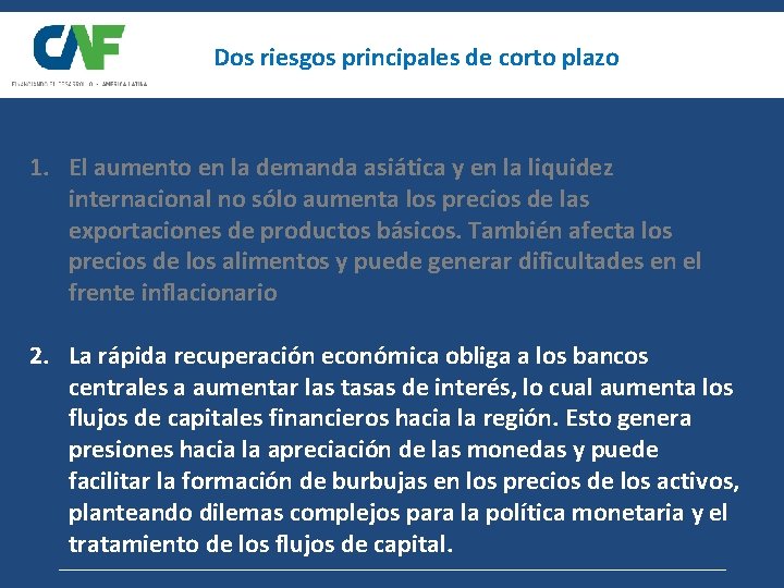 Dos riesgos principales de corto plazo 1. El aumento en la demanda asiática y