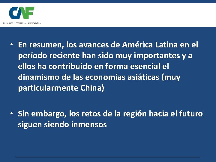  • En resumen, los avances de América Latina en el período reciente han