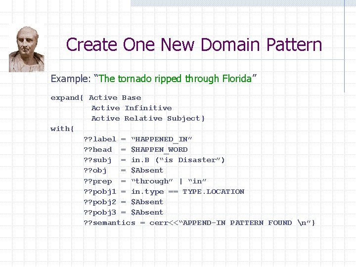 Create One New Domain Pattern Example: “The tornado ripped through Florida” expand{ Active Base