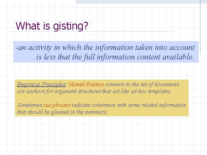 What is gisting? -an activity in which the information taken into account is less