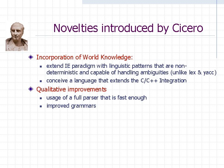 Novelties introduced by Cicero Incorporation of World Knowledge: n n extend IE paradigm with