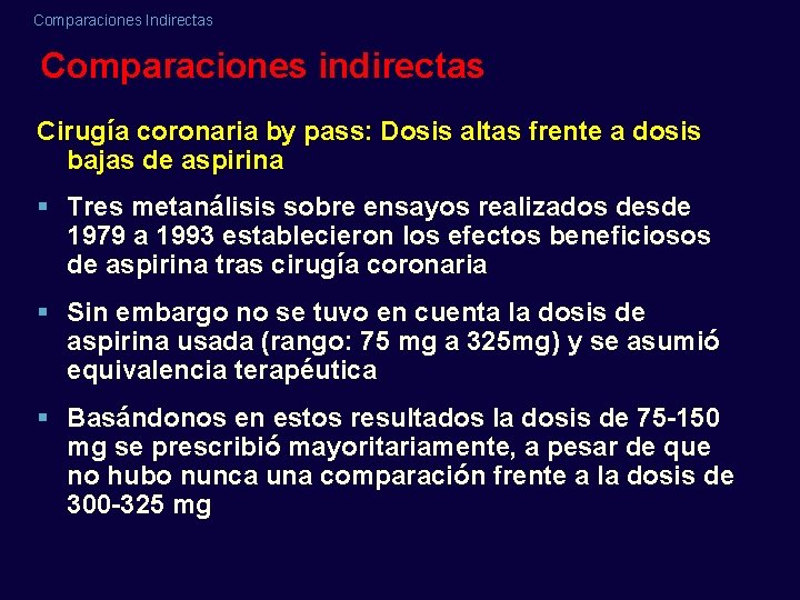 Comparaciones Indirectas Comparaciones indirectas Cirugía coronaria by pass: Dosis altas frente a dosis bajas