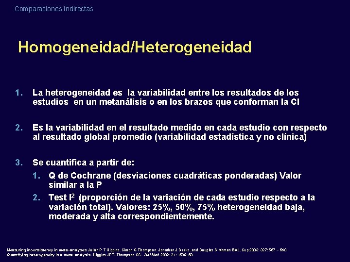 Comparaciones Indirectas Homogeneidad/Heterogeneidad 1. La heterogeneidad es la variabilidad entre los resultados de los