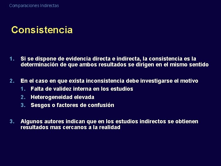 Comparaciones Indirectas Consistencia 1. Si se dispone de evidencia directa e indirecta, la consistencia