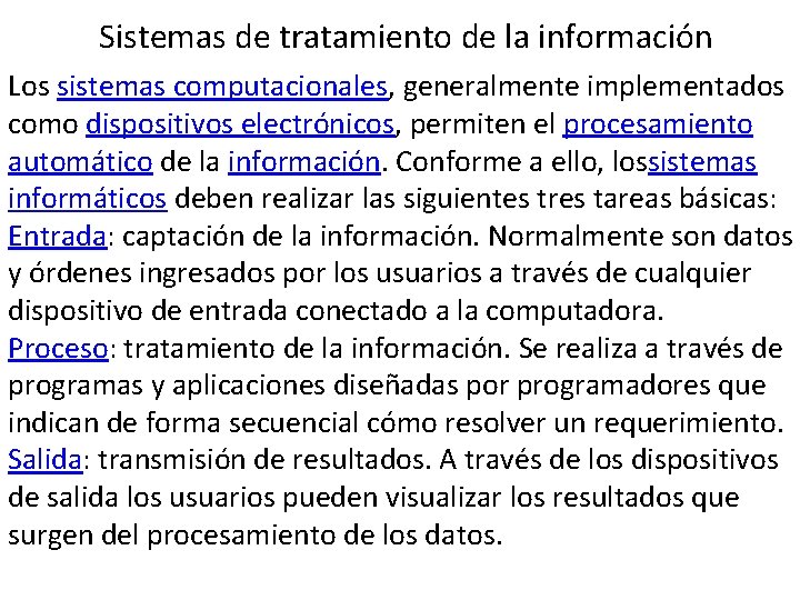 Sistemas de tratamiento de la información Los sistemas computacionales, generalmente implementados como dispositivos electrónicos,