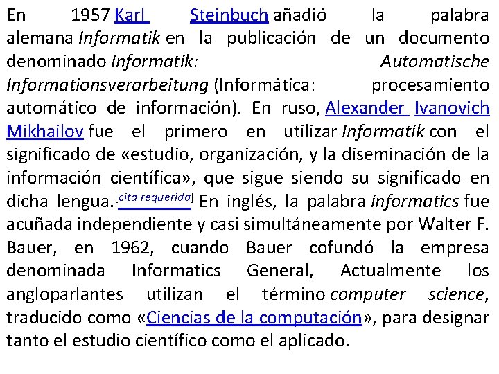 En 1957 Karl Steinbuch añadió la palabra alemana Informatik en la publicación de un