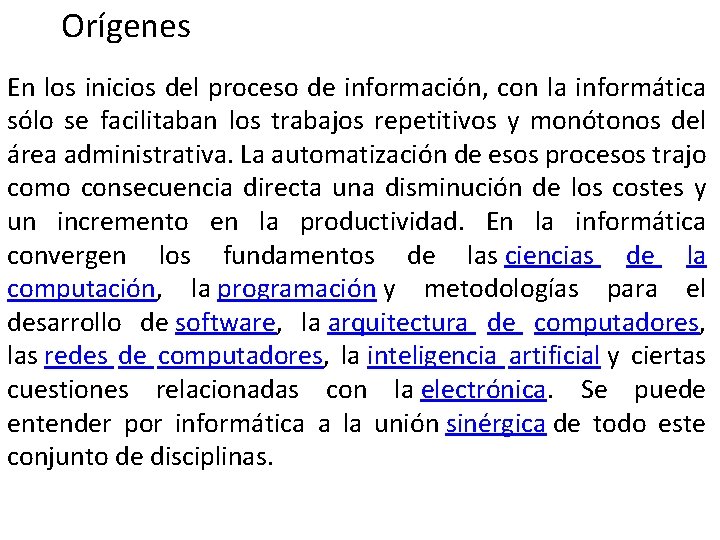 Orígenes En los inicios del proceso de información, con la informática sólo se facilitaban