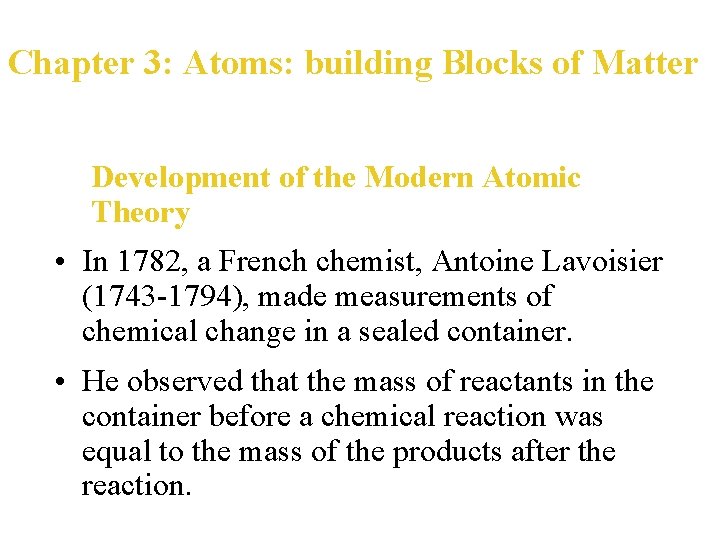 Chapter 3: Atoms: building Blocks of Matter Development of the Modern Atomic Theory •