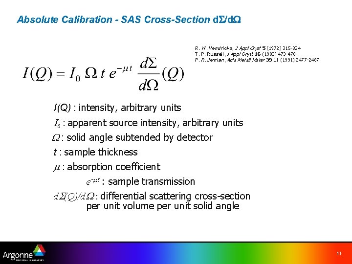 Absolute Calibration - SAS Cross-Section d /d R. W. Hendricks, J Appl Cryst 5