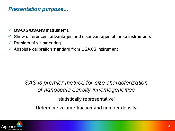 Presentation purpose… ü ü USAXS/USANS instruments Show differences, advantages and disadvantages of these instruments