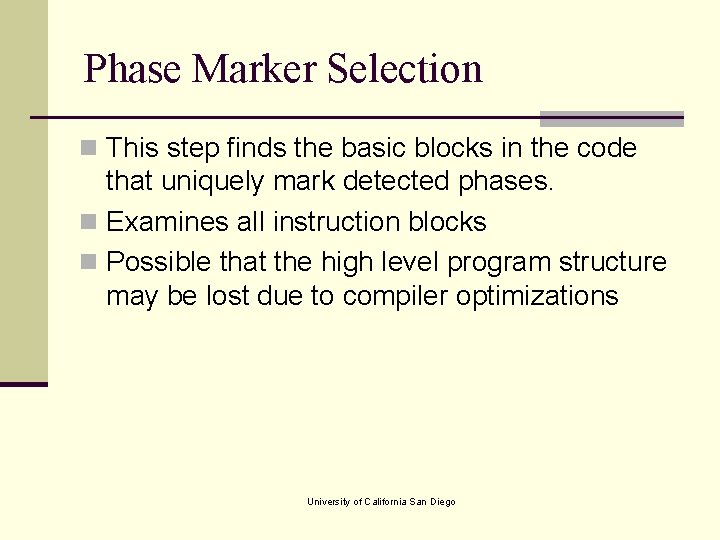 Phase Marker Selection n This step finds the basic blocks in the code that