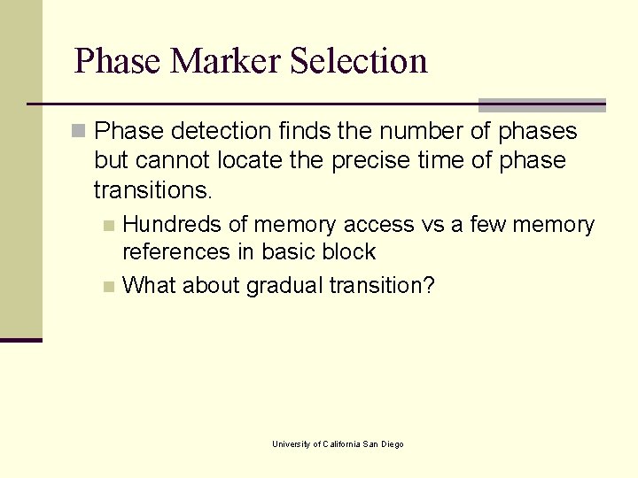 Phase Marker Selection n Phase detection finds the number of phases but cannot locate