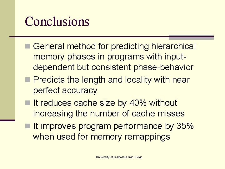 Conclusions n General method for predicting hierarchical memory phases in programs with inputdependent but