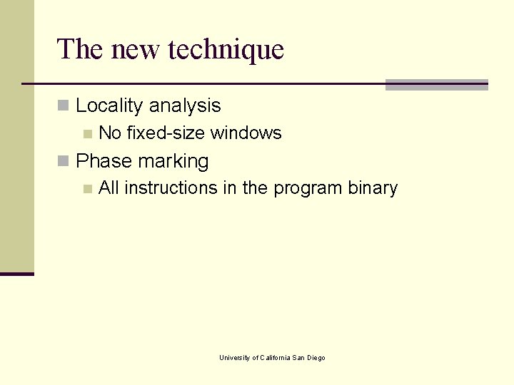 The new technique n Locality analysis n No fixed-size windows n Phase marking n