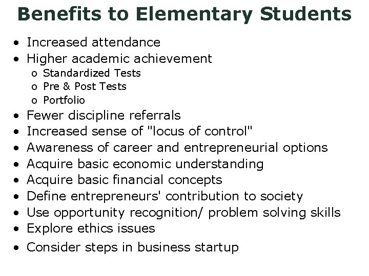 Benefits to Elementary Students • Increased attendance • Higher academic achievement o Standardized Tests