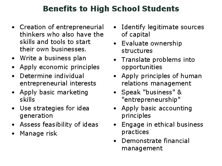 Benefits to High School Students • Creation of entrepreneurial thinkers who also have the