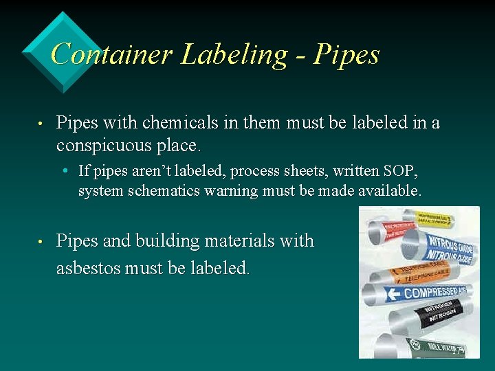 Container Labeling - Pipes • Pipes with chemicals in them must be labeled in