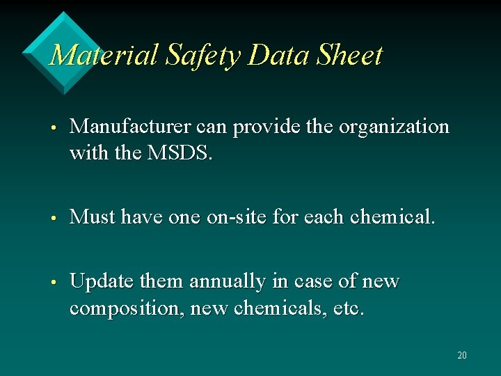 Material Safety Data Sheet • Manufacturer can provide the organization with the MSDS. •