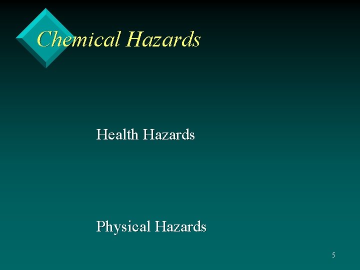 Chemical Hazards Health Hazards Physical Hazards 5 