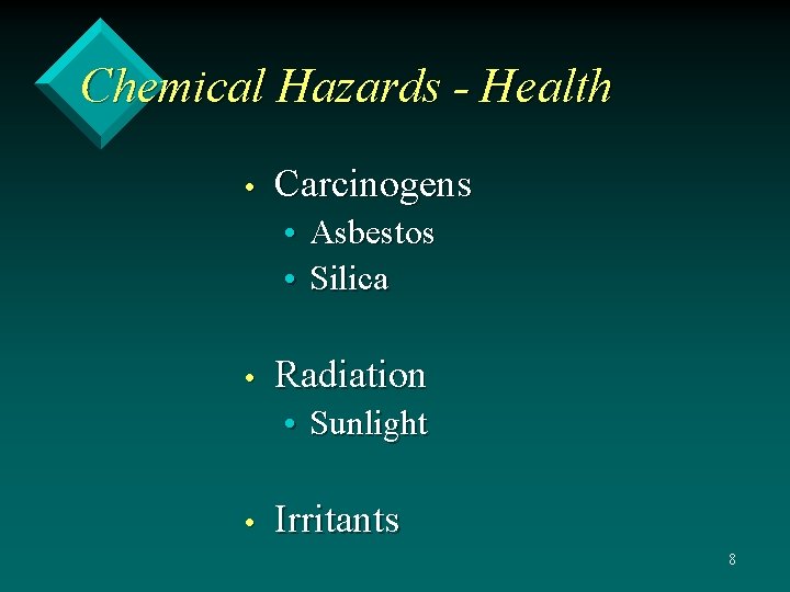 Chemical Hazards - Health • Carcinogens • Asbestos • Silica • Radiation • Sunlight