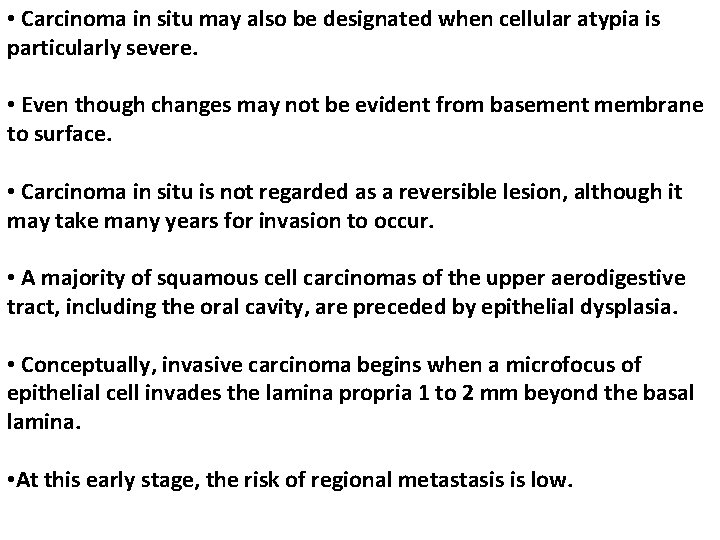  • Carcinoma in situ may also be designated when cellular atypia is particularly