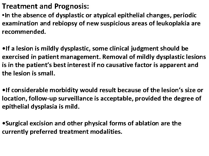 Treatment and Prognosis: • In the absence of dysplastic or atypical epithelial changes, periodic