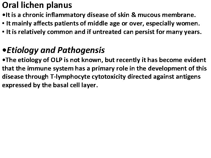 Oral lichen planus • It is a chronic inflammatory disease of skin & mucous