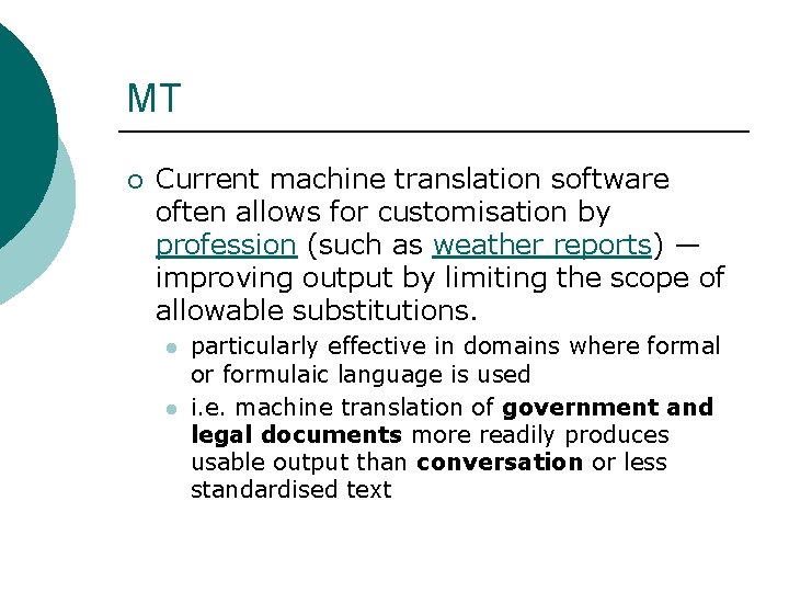 MT ¡ Current machine translation software often allows for customisation by profession (such as