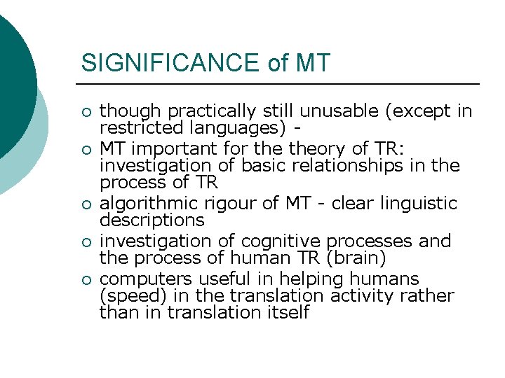 SIGNIFICANCE of MT ¡ ¡ ¡ though practically still unusable (except in restricted languages)