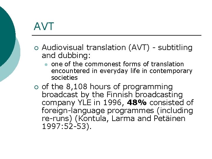 AVT ¡ Audiovisual translation (AVT) - subtitling and dubbing: l ¡ one of the