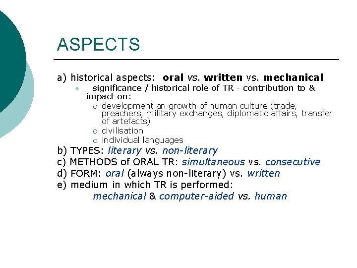 ASPECTS a) historical aspects: oral vs. written vs. mechanical l significance / historical role