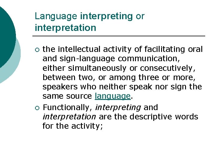 Language interpreting or interpretation ¡ ¡ the intellectual activity of facilitating oral and sign-language