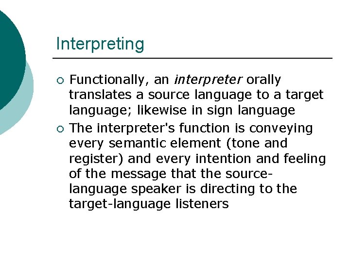 Interpreting ¡ ¡ Functionally, an interpreter orally translates a source language to a target