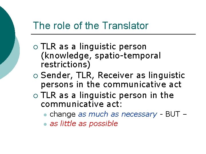 The role of the Translator TLR as a linguistic person (knowledge, spatio-temporal restrictions) ¡