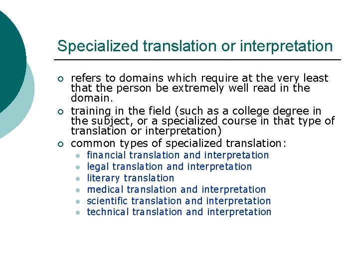 Specialized translation or interpretation ¡ ¡ ¡ refers to domains which require at the