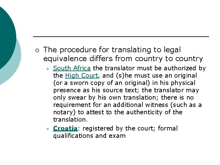 ¡ The procedure for translating to legal equivalence differs from country to country l