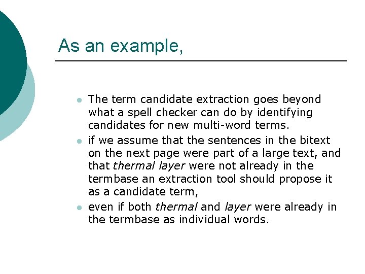 As an example, l l l The term candidate extraction goes beyond what a
