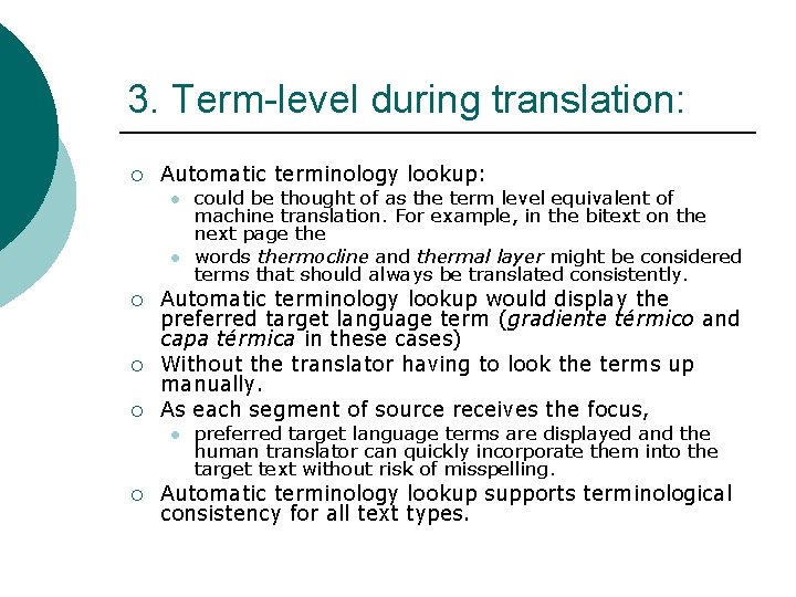 3. Term-level during translation: ¡ Automatic terminology lookup: l l ¡ ¡ ¡ Automatic