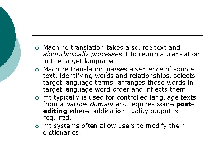 ¡ ¡ Machine translation takes a source text and algorithmically processes it to return