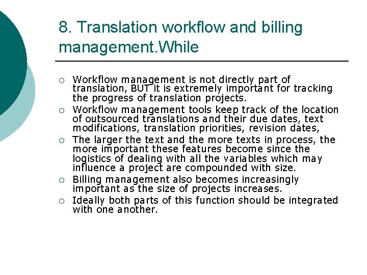 8. Translation workflow and billing management. While ¡ ¡ ¡ Workflow management is not