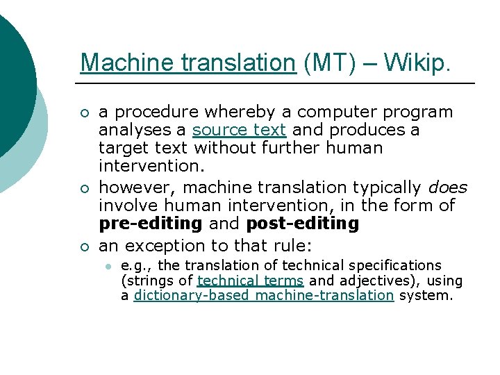 Machine translation (MT) – Wikip. ¡ ¡ ¡ a procedure whereby a computer program