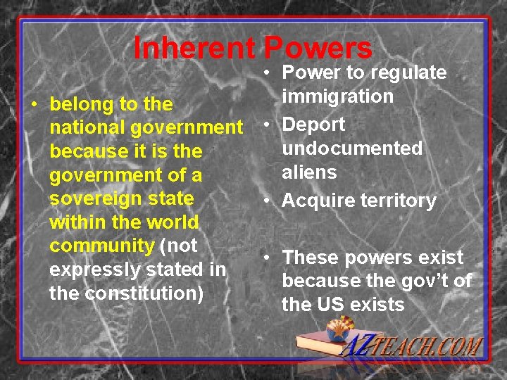 Inherent Powers • Power to regulate immigration • belong to the national government •