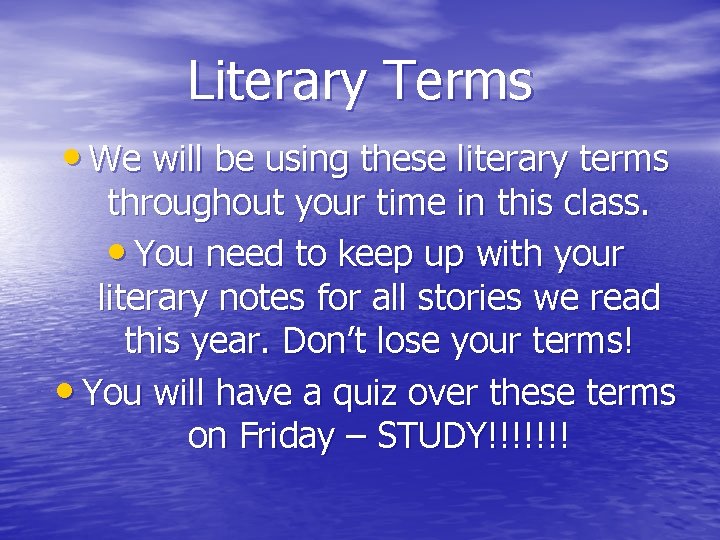 Literary Terms • We will be using these literary terms throughout your time in