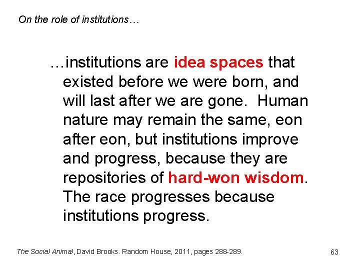 On the role of institutions… …institutions are idea spaces that existed before we were On the role of institutions… …institutions are idea spaces that existed before we were