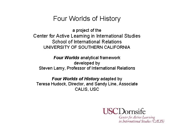 Four Worlds of History a project of the Center for Active Learning in International Four Worlds of History a project of the Center for Active Learning in International
