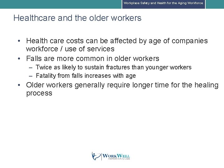Workplace Safety and Health for the Aging Workforce Healthcare and the older workers • Workplace Safety and Health for the Aging Workforce Healthcare and the older workers •