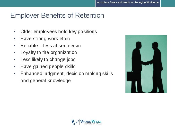 Workplace Safety and Health for the Aging Workforce Employer Benefits of Retention • •
