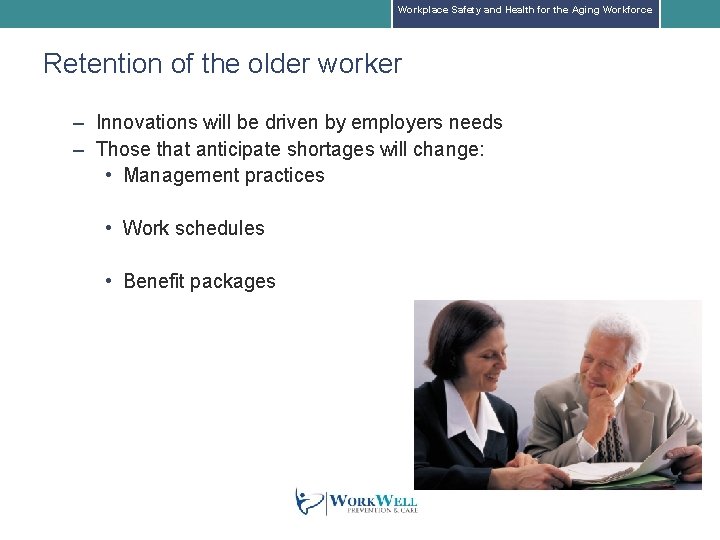Workplace Safety and Health for the Aging Workforce Retention of the older worker –
