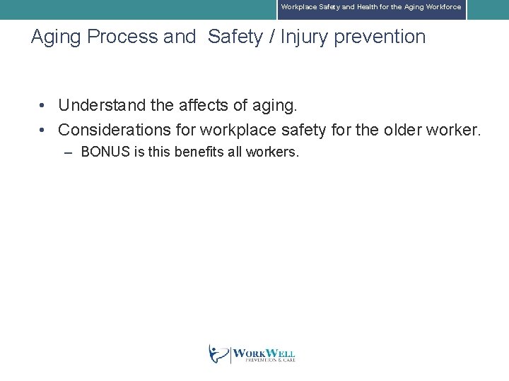 Workplace Safety and Health for the Aging Workforce Aging Process and Safety / Injury