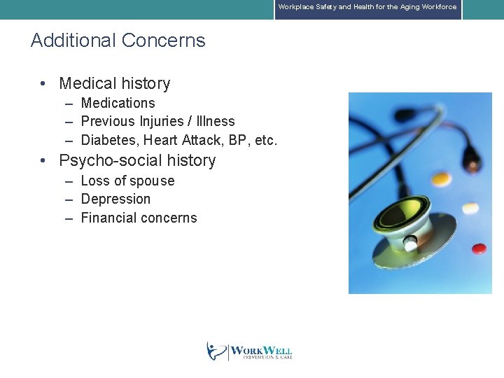 Workplace Safety and Health for the Aging Workforce Additional Concerns • Medical history – Workplace Safety and Health for the Aging Workforce Additional Concerns • Medical history –